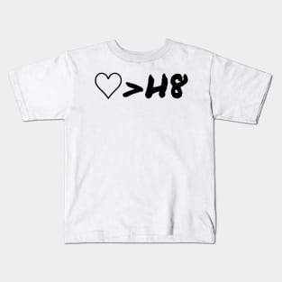 Love Is Greater Than Hate Kids T-Shirt